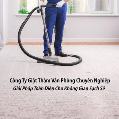 Công Ty Giặt Thảm Văn Phòng Chuyên Nghiệp: Giải Pháp Toàn Diện Cho Không Gian Sạch Sẽ